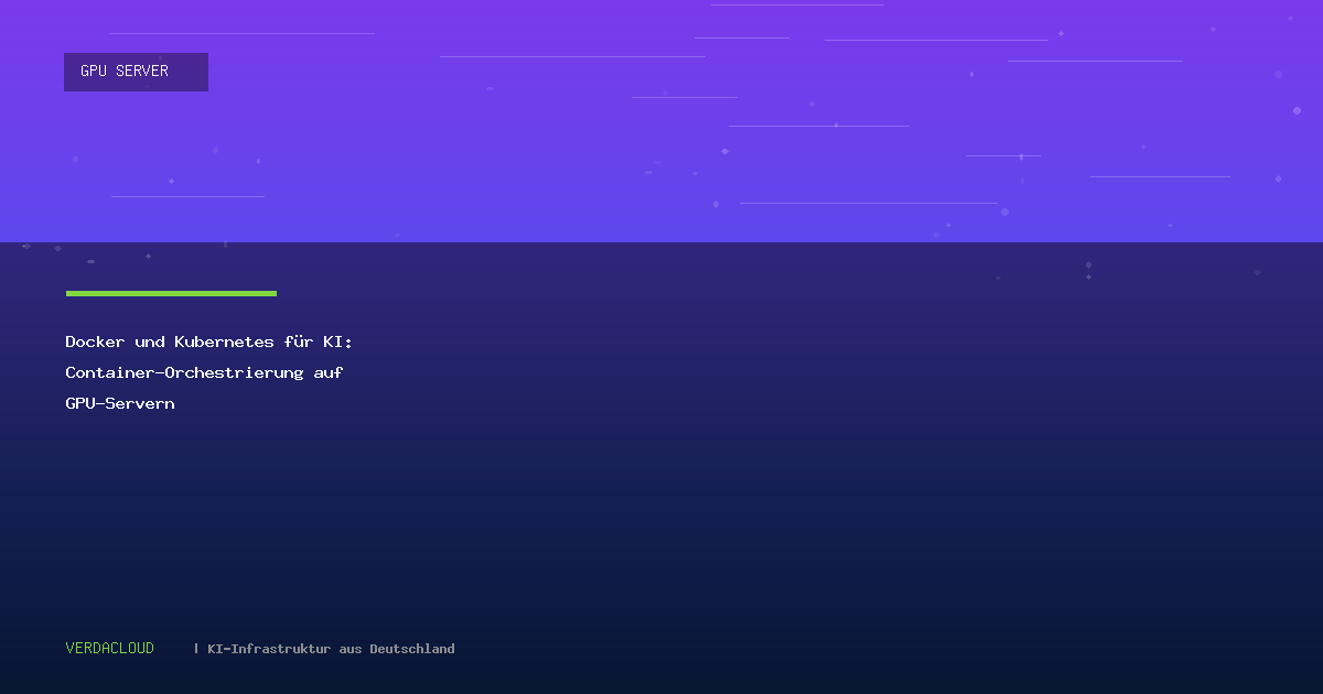 Docker und Kubernetes für KI: Container-Orchestrierung auf GPU-Servern