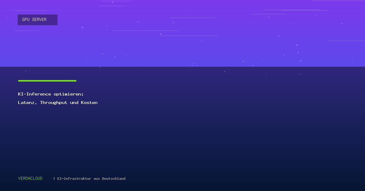 KI-Inference optimieren: Latenz, Throughput und Kosten