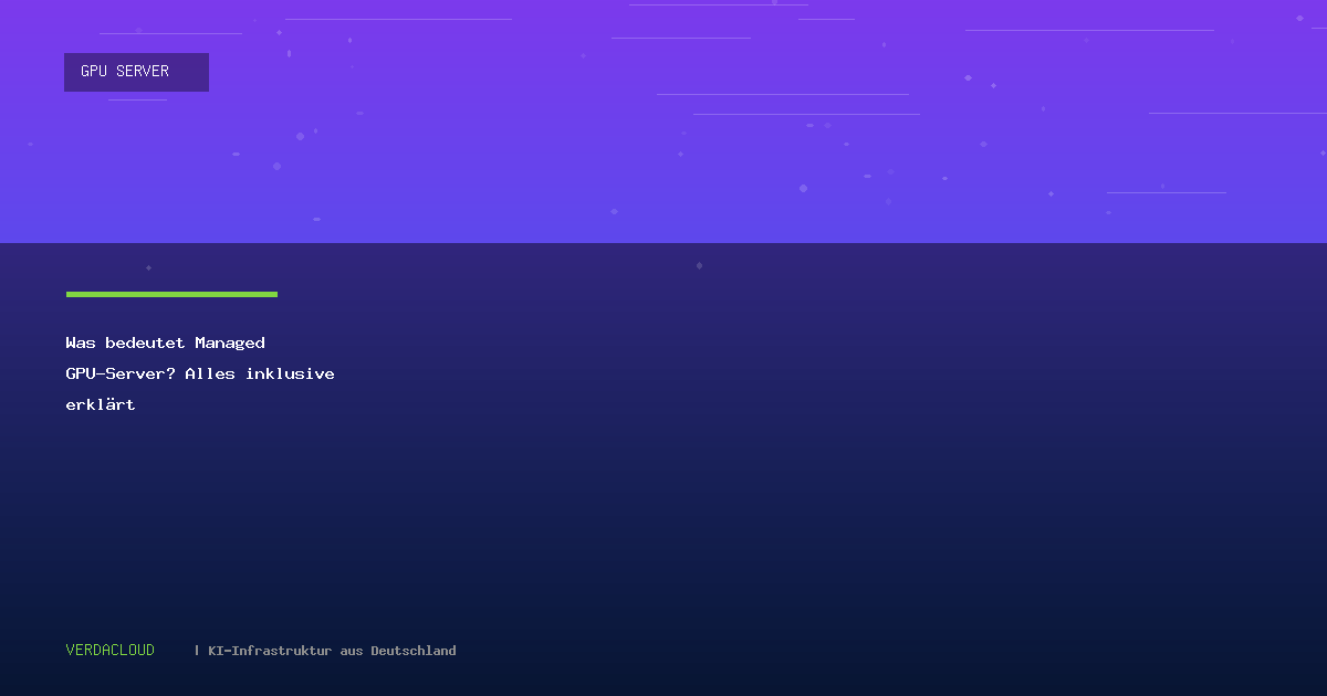 Was bedeutet Managed GPU-Server? Alles inklusive erklärt