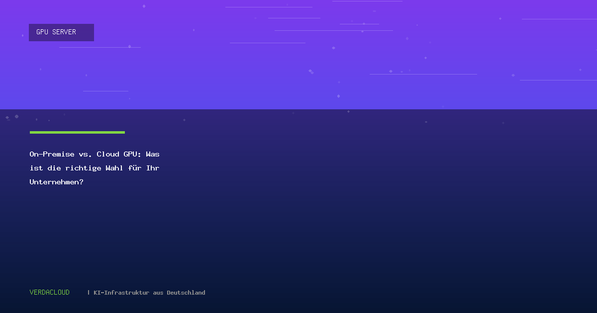 On-Premise vs. Cloud GPU: Was ist die richtige Wahl für Ihr Unternehmen?