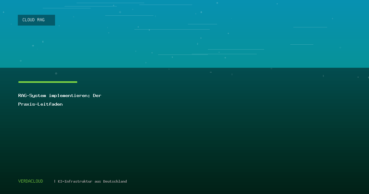 RAG-System implementieren: Der Praxis-Leitfaden
