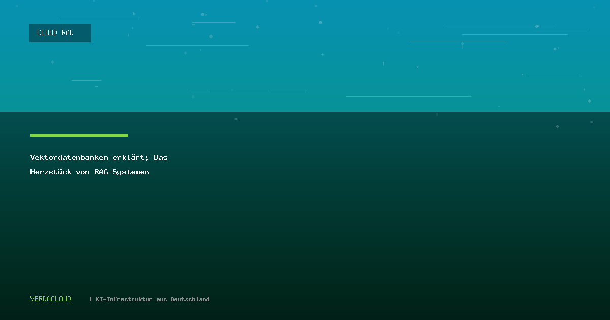 Vektordatenbanken erklärt: Das Herzstück von RAG-Systemen